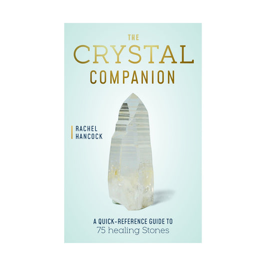 The Crystal Companion - A Quick Reference Guide